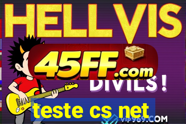 teste cs net